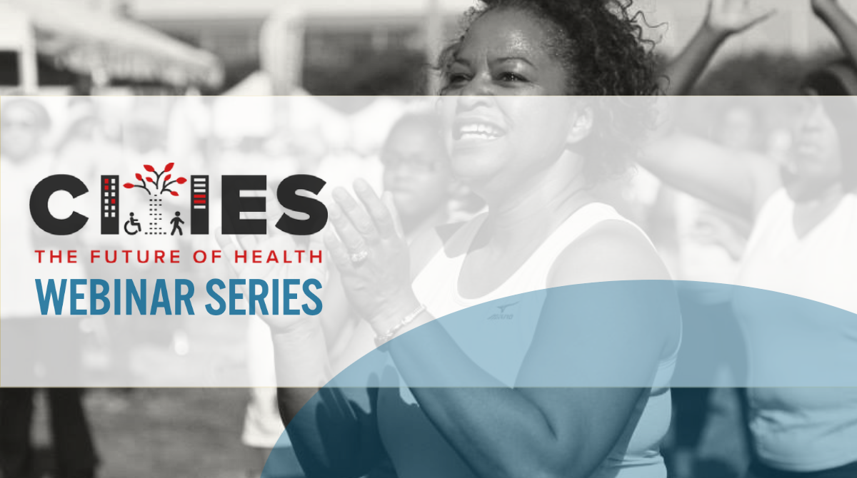 Photo of middle-aged Black woman (and others in background) at an outdoor fitness event. Logo for the Cities: The Future of Health webinar series superimposed on top.